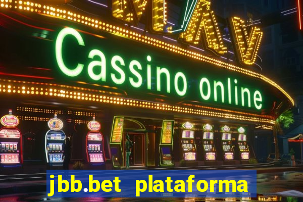 jbb.bet plataforma de jogos